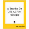A Treatise On God As First Principle by John Duns Scotus