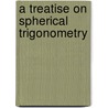 A Treatise On Spherical Trigonometry by William John M'Clelland