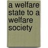 A Welfare State To A Welfare Society door John J. Rodger