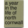 A Year In The Life Of North Cornwall door Rob Beighton