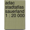 Adac Stadtatlas Sauerland 1 : 20 000 by Unknown