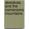 Abeokuta And The Camaroons Mountains door Sir Richard Francis Burton
