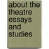 About The Theatre Essays And Studies