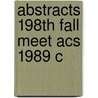Abstracts 198th Fall Meet Acs 1989 C door Onbekend