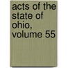 Acts Of The State Of Ohio, Volume 55 by Ohio Ohio