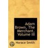 Adam Brown, The Merchant, Volume Iii