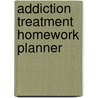 Addiction Treatment Homework Planner door James R. Finley