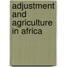 Adjustment And Agriculture In Africa by Jennifer Clapp
