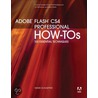 Adobe Flash Cs4 Professional How-tos door Mark Schaeffer
