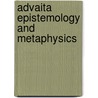 Advaita Epistemology and Metaphysics by Chakravarthi Ram-Prasad