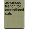 Advanced French For Exceptional Cats door Henri De la Barbe