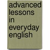 Advanced Lessons in Everyday English door Emma Miller Bolenius