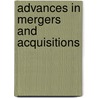 Advances In Mergers And Acquisitions by Unknown