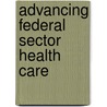 Advancing Federal Sector Health Care by Peter Ramsaroop