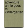 Adventure Annie Goes to Kindergarten door Toni Buzzeo