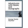 Adventures With Books And Autographs door George Steele Seymour