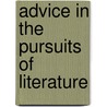 Advice in the Pursuits of Literature door Anonymous Anonymous