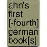 Ahn's First [-Fourth] German Book[S] by Johann Franz Ahn