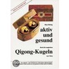 Aktiv und gesund durch Qigong-Kugeln door Hans Hoting