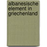Albanesische Element in Griechenland door Jakob Philipp Fallmeráyer