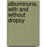 Albuminuria, with and Without Dropsy door George Harley