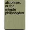 Alciphron, Or The Minute Philosopher door George Berkeley