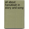 All About Hanukkah In Story And Song door Madeline Wikler