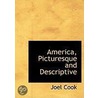 America, Picturesque And Descriptive door Joel Cook