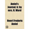 Amiel's Journal, Tr. By Mrs. H. Ward door Henri Frederic Amiel