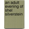 An Adult Evening of Shel Silverstein door Shel Silverstein