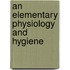 An Elementary Physiology And Hygiene