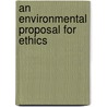 An Environmental Proposal For Ethics by Laura Westra