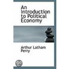 An Introduction To Political Economy door Arthur Latham Perry