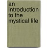 An Introduction To The Mystical Life door Lejeune Paul