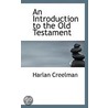 An Introduction To The Old Testament door Harlan Creelman
