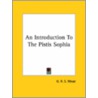 An Introduction To The Pistis Sophia by George Robert Stowe Mead