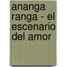 Ananga Ranga - El Escenario del Amor by Kalyana Malla