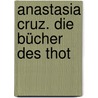 Anastasia Cruz. Die Bücher des Thot door Dirk Reinhardt