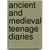 Ancient And Medieval Teenage Diaries door Anne Hart