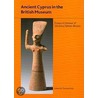 Ancient Cyprus in the British Museum by Thomas Kiely