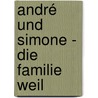 André und Simone - Die Familie Weil door Sylvie Weil