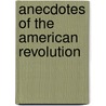 Anecdotes of the American Revolution door Alexander Garden