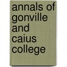Annals of Gonville and Caius College by William Cunningham