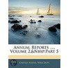 Annual Reports ..., Volume 2, Part 5 door Dept United States.