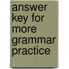 Answer Key For More Grammar Practice door Heinle