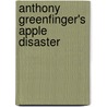 Anthony Greenfinger's Apple Disaster door Alexander Brown