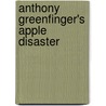 Anthony Greenfinger's Apple Disaster by Alexander Brown