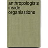 Anthropologists Inside Organisations door Onbekend