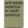 Anti-Asian Violence In North America door Patricia Wong Hall