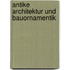 Antike Architektur und Bauornamentik
